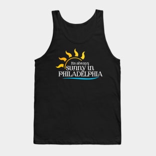 It's always sunny in Philadelphia Tank Top